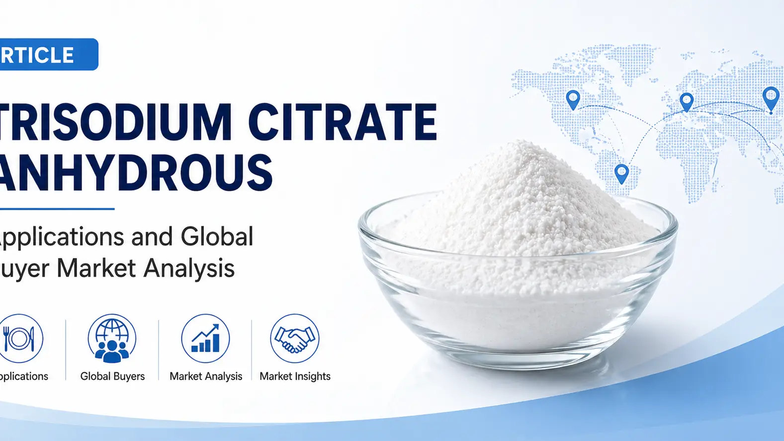 Trisodium Citrate Anhydrous: Applications and Global Buyer Market Analysis