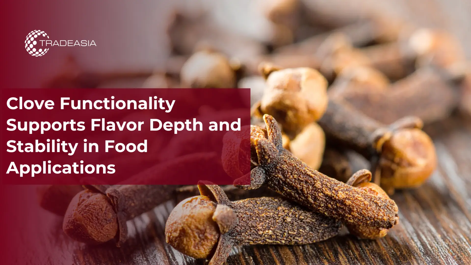 Aplicaciones de clavo para la profundidad del sabor y la estabilidad en almacenamiento