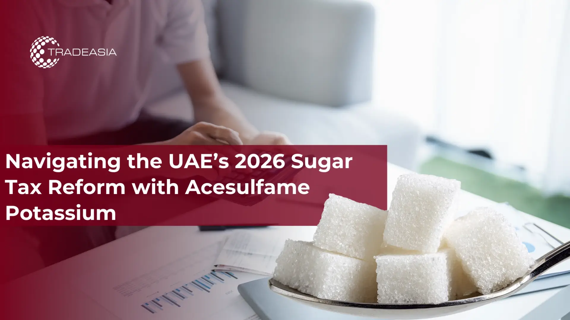 Navegando por la reforma del impuesto al azúcar de 2026 en los Emiratos Árabes Unidos con acesulfamo de potasio