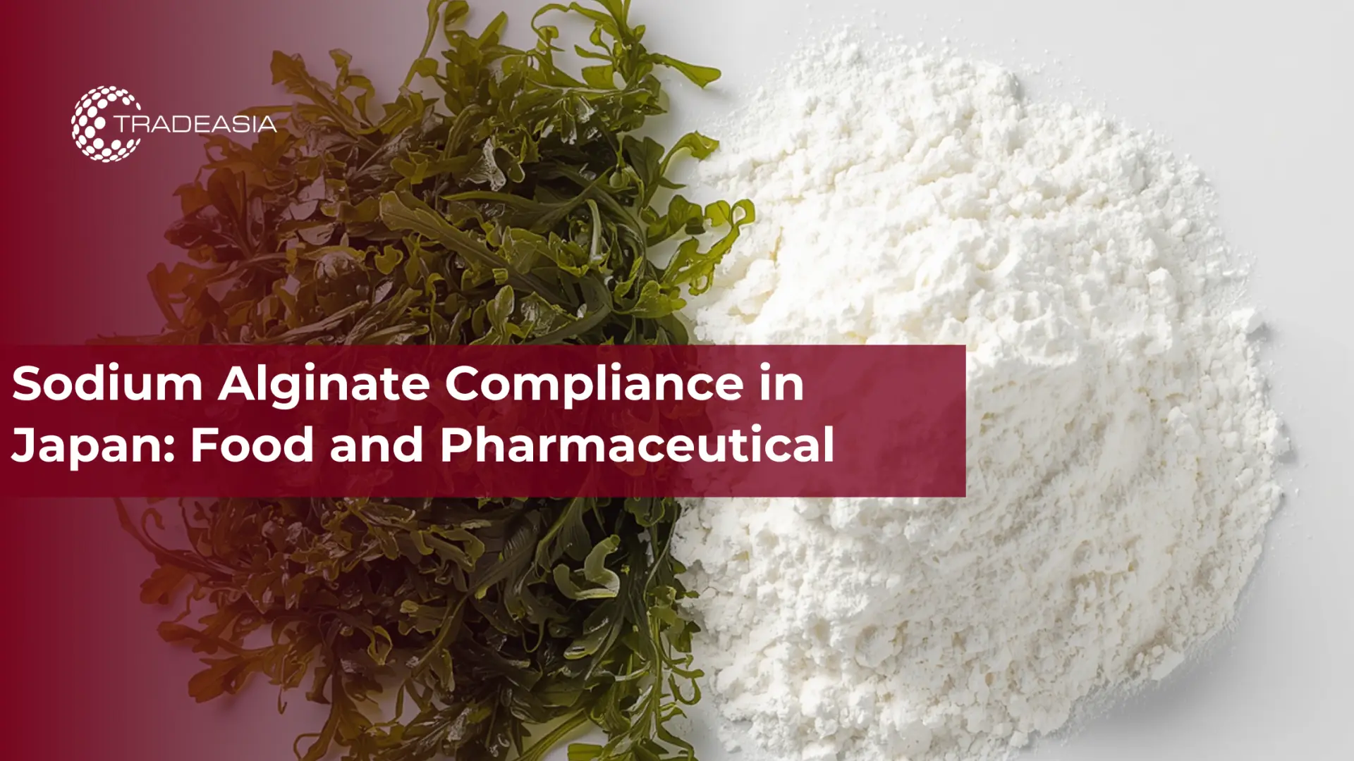 Sodium Alginate Compliance in Japan: Food and Pharmaceutical