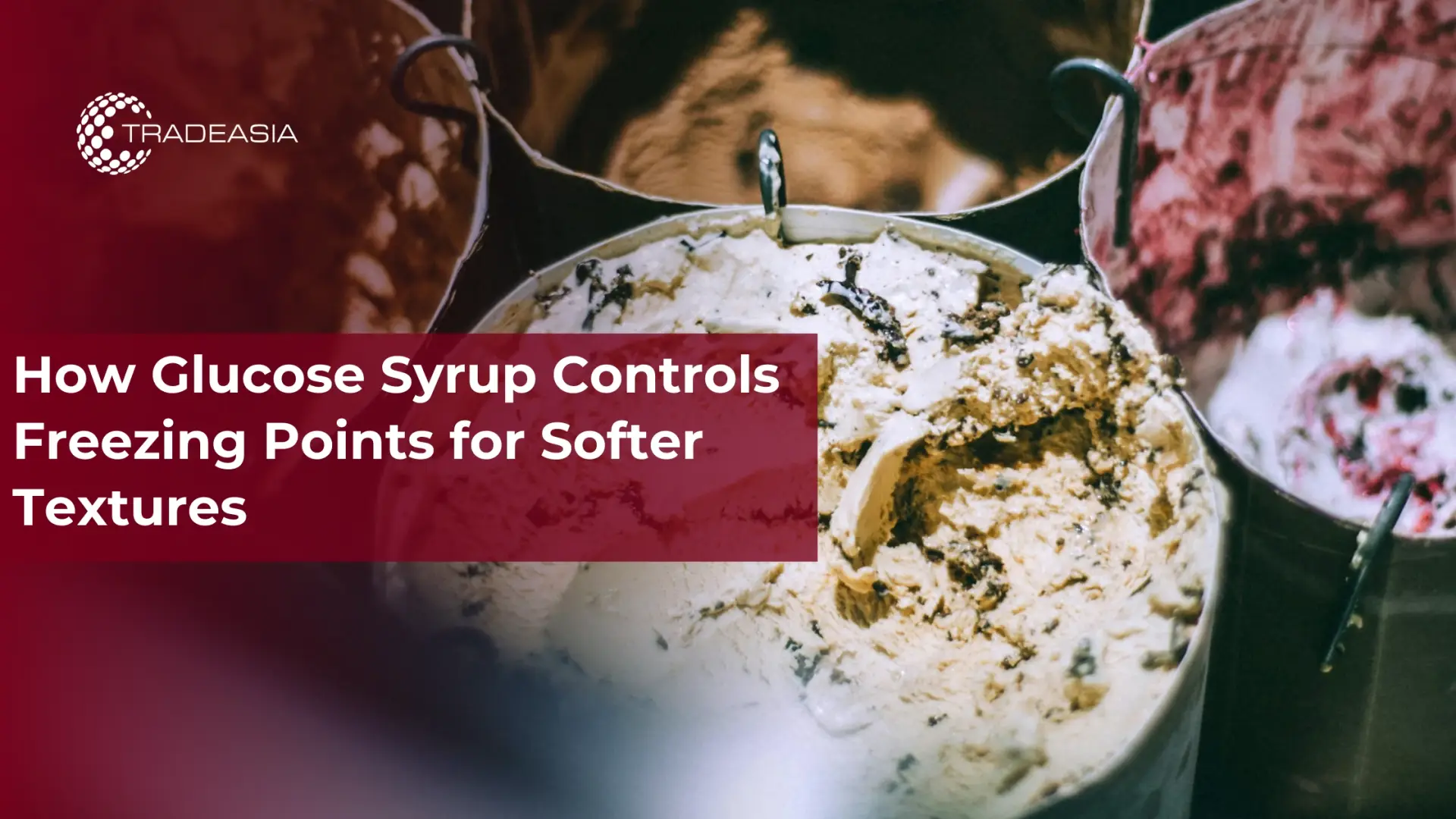 How Glucose Syrup Controls Freezing Points for Softer Textures