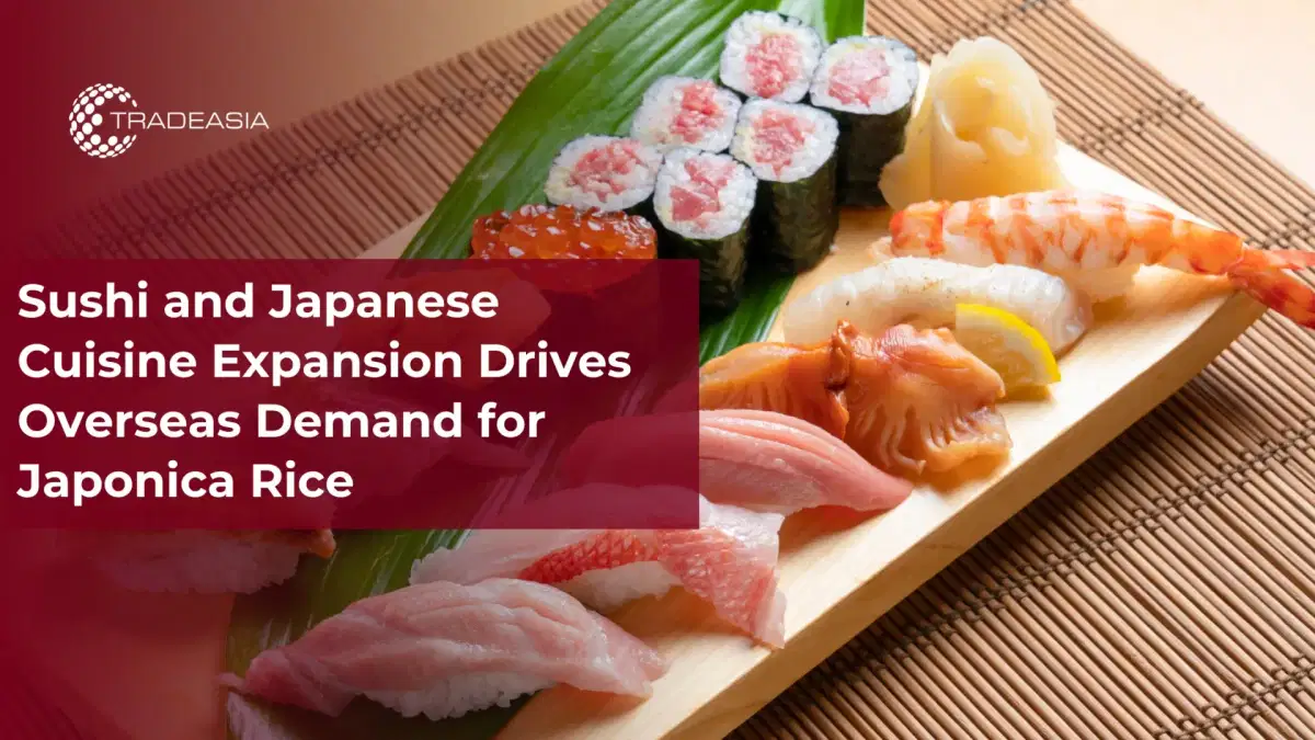 Sushi and Japanese Cuisine Expansion Drives Overseas Demand for Japonica Rice
